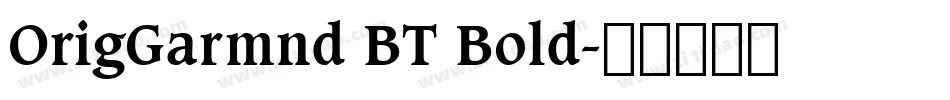 OrigGarmnd BT Bold字体转换